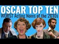 Top 10 WORST Acting Oscar Nominations of the 2010s