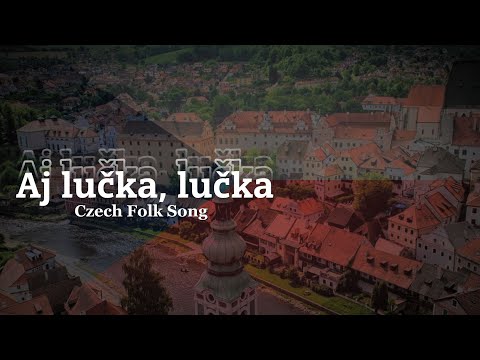 "Aj lučka, lučka" ("Oh, the wide, wide field") - Czech Folk Song