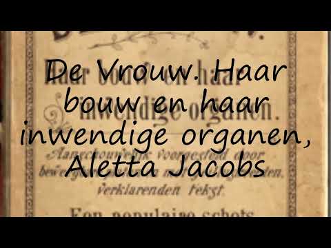 How to pronounce De Vrouw. Haar bouw en haar inwendige organen, Aletta Jacobs in Dutch?