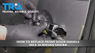 How to Replace Front Door Handle 2013-16 Nissan Sentra