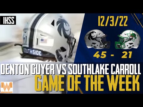 Southlake Carroll vs Denton Guyer - 2022 Week 15 Game of the Week