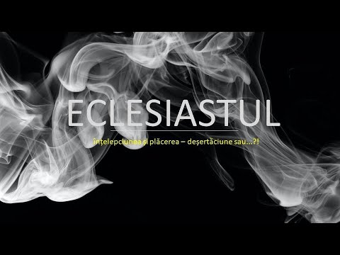 (Eclesiastul 1:12-2:11) Înțelepciunea și plăcerea - deșertăciune sau...?! | Pastor Raul Cionca