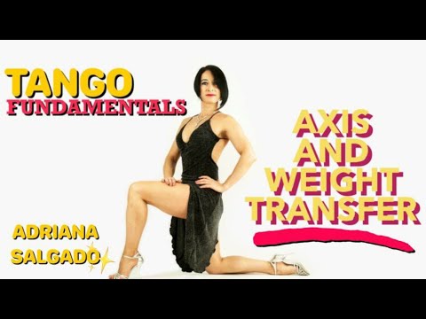 Adriana Salgado: Tango fundamentals. Axis and weight transfer / The Anatomy Of The Tango Step 2