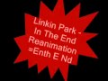Linkin Park In The End Reanimation