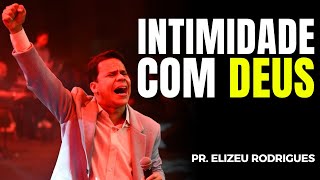 COMO TER INTIMIDADE COM DEUS (Êxodo 19) | Elizeu Rodrigues