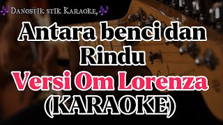 Download lagu KARAOKE || Om Lorenza - Antara benci dan rindu mp3 Download lagu KARAOKE || Om Lorenza - Antara benci dan rindu mp3