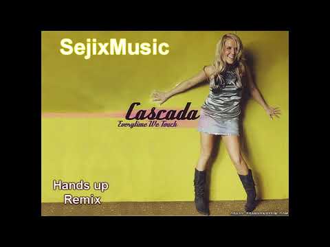 SejixMusic-Everytime we touch Cascada (hands up Remix 2k18)