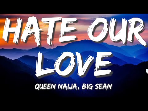 Queen Naija ft Big Sean - HATE OUR LOVE (Lyrics)