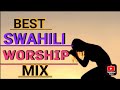 Best Swahili Worship mix songs | Apostle Zach | Swahili gospel songs Mix | NYIMBO za MAABUDU | 2023