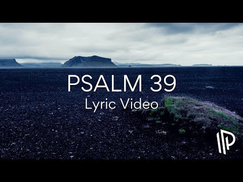 Psalm 39 (Show Me My Life's End) [feat. Nick Poppens] - The Psalms Project (Lyric Video)
