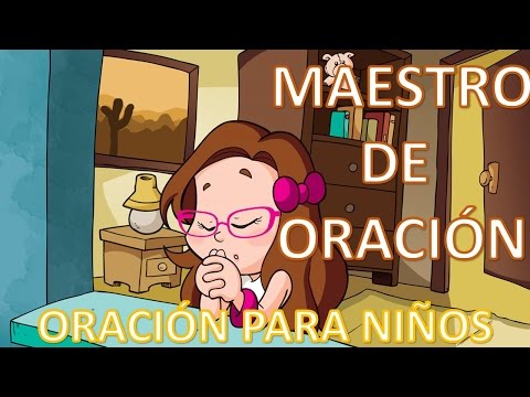 ▶ MAESTRO DE ORACIÓN - ORACIONES PARA NIÑOS - ORACION Y PAZ