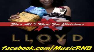 Lloyd - She&#39;s All I Want For Christmas