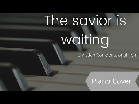 The Savior Is Waiting Christian Hymn Piano Solo