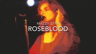 Rose Blood- Mazzy Star