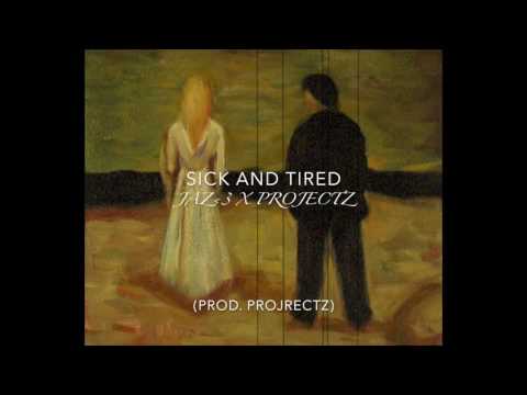 "Sick and Tired" Jaz3 x Projectz (Prod.  Projectz)