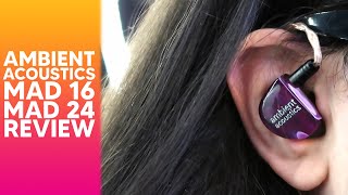 Simply the best IEM in the world!! Ambient Acoustics -  MAD24 & MAD16 REVIEW.