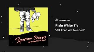 Sparrow Sleeps: Plain White T&#39;s - &quot;All That We Needed&quot; Lullaby