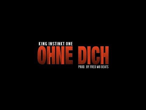 King Instinkt One - Ohne Dich (prod. by Fred M8 Beats)