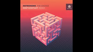 Metronome - The Choice (Deep Kontakt Remix) - Official