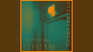 Don't Hit Me, I'll Hit Me Music Video