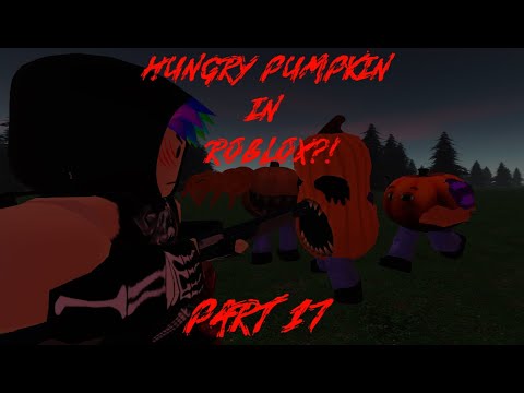 HUNGRY PUMPKIN IN ROBLOX?! PART 17