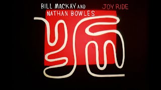 Bill MacKay and Nathan Bowles – “Joy Ride”