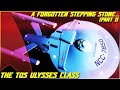 346 The TOS Ulysses Class A Forgotten Stepping Stone Part 1