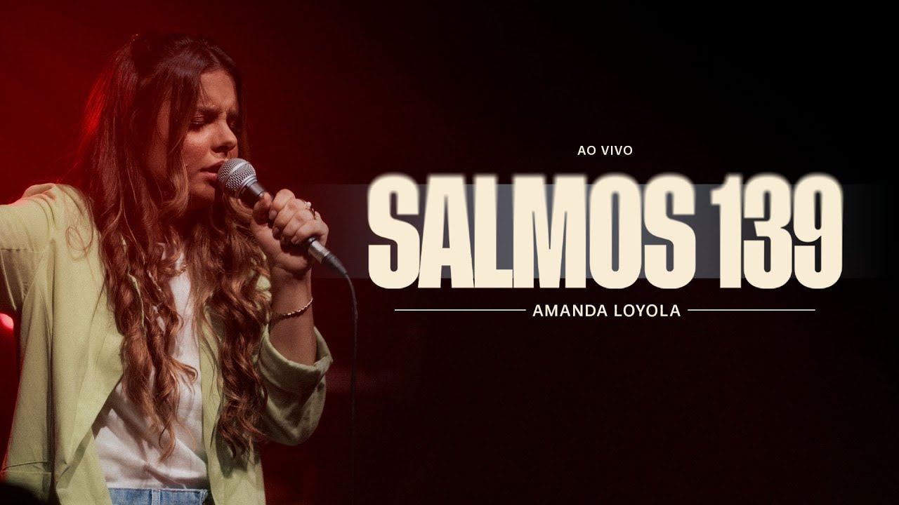 Amanda Loyola - Salmos 139 (Ao Vivo)