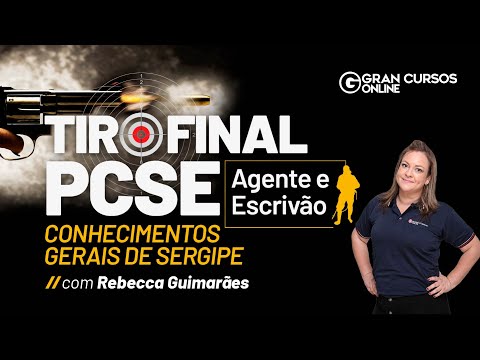 Tiro Final PC SE - Agente e Escrivão - Conhecimentos Gerais de Sergipe Com Rebecca Guimarães