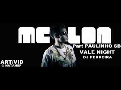 MC LON Part PAULINHO SB VALE NIGHT DJ FERREIRA SD
