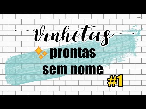VINHETAS PRONTAS SEM NOMES #1