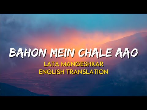 Bahon Mein Chale Aao - Lata Mangeshkar | English Translation | Anamika 1973