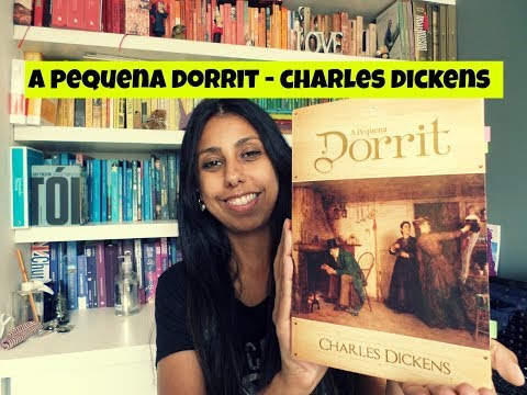A PEQUENA DORRIT - CHARLES DICKENS (s/spoiler)