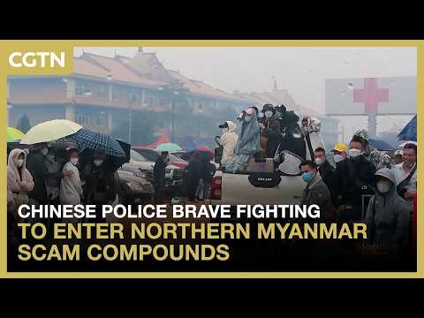 Chinese police brave fighting to enter northern Myanmar scam compounds