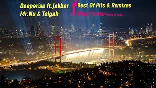 Deeperise Jabbar Mr.Nu Tolgah Deep House Best Of & Remixes 2018 Special Set