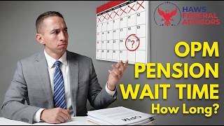 How Long Will it Take OPM to Process My Application and Pay Me My Pension