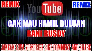 Download lagu Karaoke Remix KN7000 Tanpa Vokal | Gak Mau Hamil Duluan - Rani Rusdy HD mp3