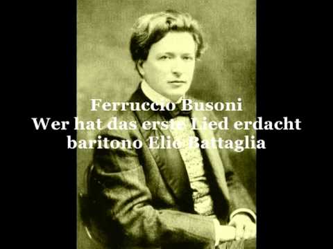 Busoni Ferruccio, Wer hat das erste Lied erdacht  (baritono Elio Battaglia)