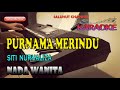 PURNAMA MERINDU KARAOKE ROCK MALAYSIA SITI NURHALIZA Ll NADA WANITA B DO