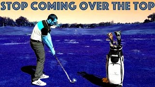 Stop Coming Over The Top In Golf