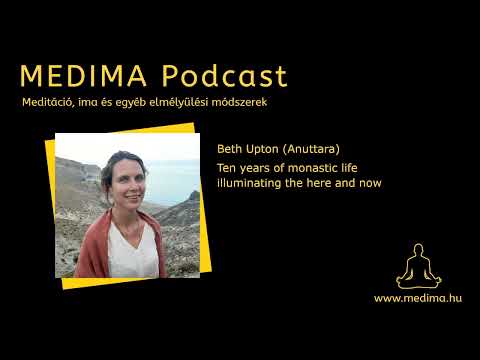 Beth Upton (Anuttara) - Ten years of monastic life illuminating the here and now | Medima Podcast
