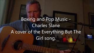 Boxing and Pop Music - Everything but The Girl (Charles Slane cover)