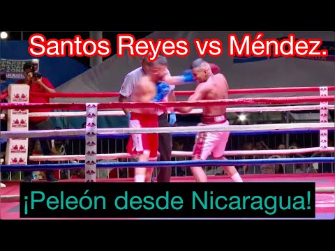 ¡Peleón desde Nicaragua! Santos Reyes vs Jorge Méndez 10 rounds ligero. Búfalo Promotions.
