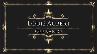 Louis Aubert – Offrande