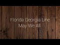 Florida Georgia Line - May We All (Lyrics) ft. Tim McGraw
