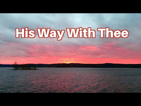 His Way With Thee - Lyrics (F) Relaxing Instrumental Hymn