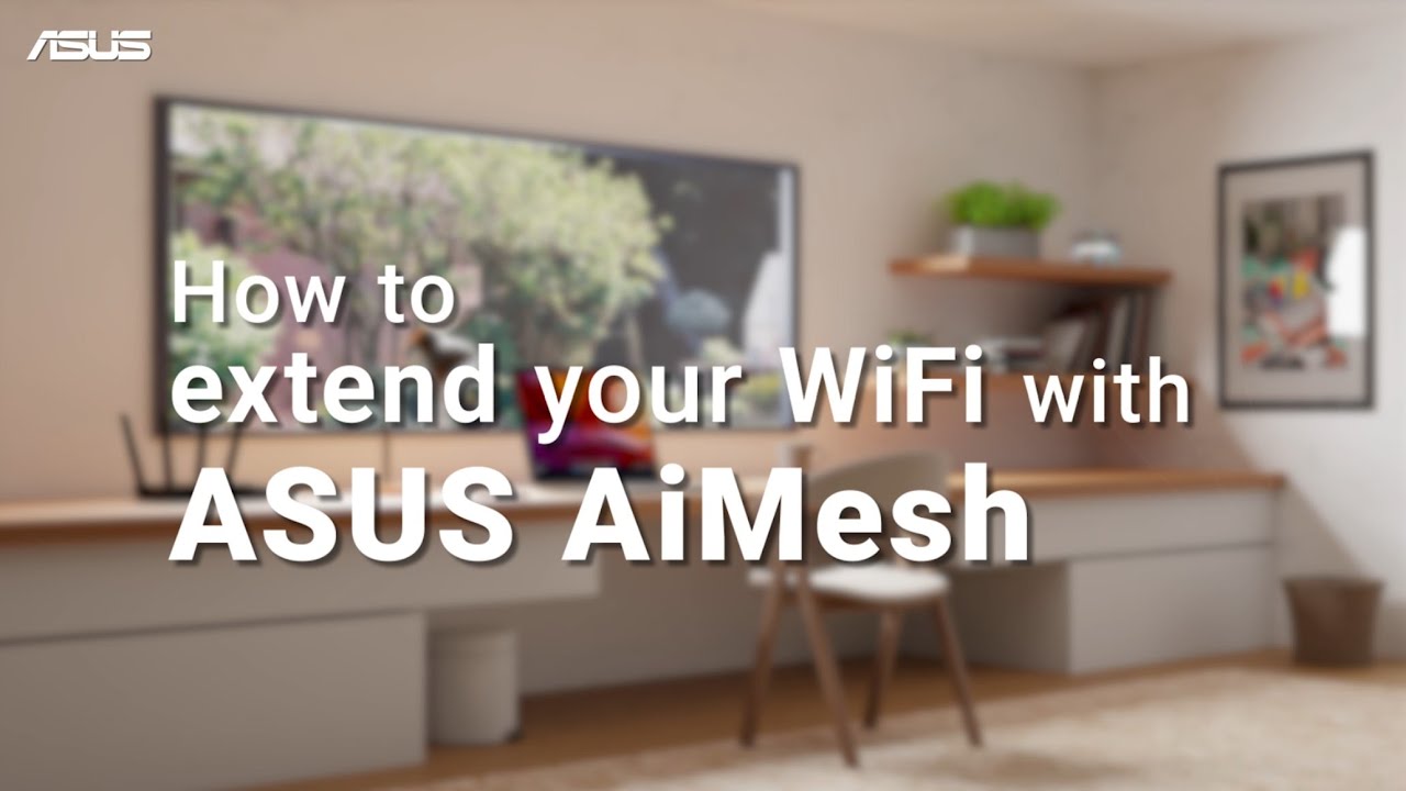 How to Extend Your WiFi with ASUS AiMesh | ASUS SUPPORT