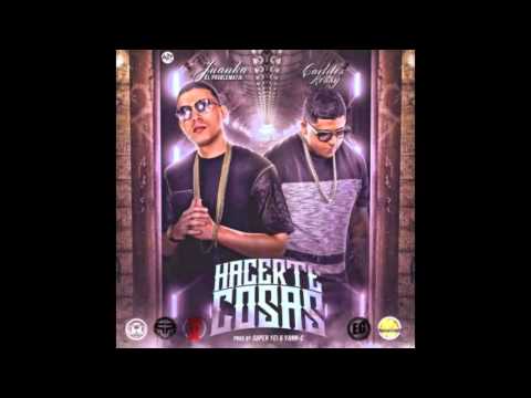 Juanka El Problematik Ft Carlitos Rossy -Hacerte Cosas