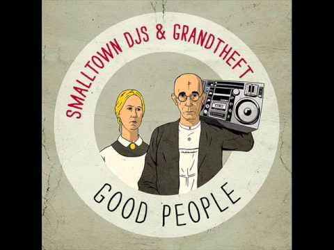 Smalltown DJs & Grandtheft - Good People