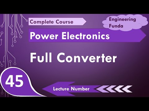 Full converter or Fullwave bridge controlled rectifier in power electronics by Engineering Funda